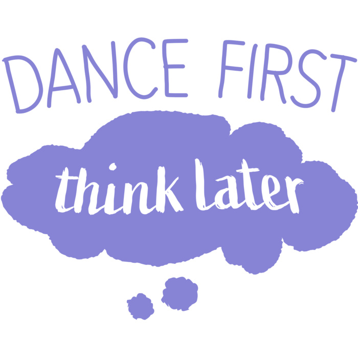 dancefirstthinklater Thumbnail